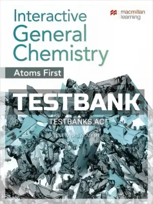 Test Bank for Interactive General Chemistry Atoms First 1st Edition by Macmillan Learning