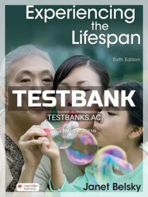 Test Bank for Experiencing the Lifespan 6th Edition by Belsky