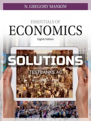 Solutions Manual for Essentials of Economics 8th Edition by Mankiw