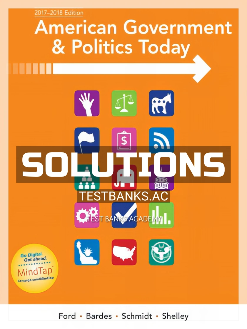 9781337093255-SOLUTIONS Solutions Manual for American Government and Politics Today 2017 2018 18th Edition by Ford