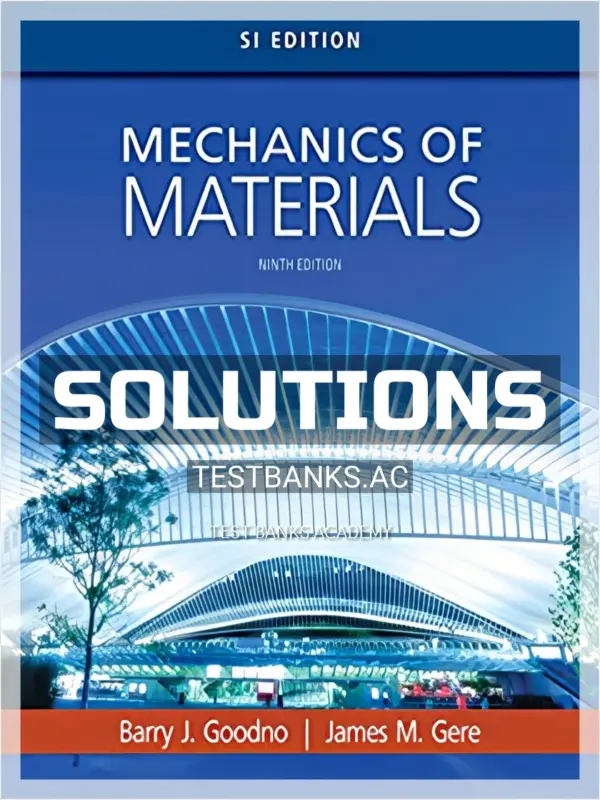 Solutions Manual for Mechanics of Materials SI Edition 9th Edition by Goodno