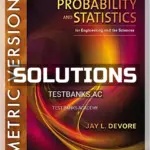 Solutions Manual for Probability and Statistics for Engineering and the Sciences International Metric Edition 9th Edition by Devore