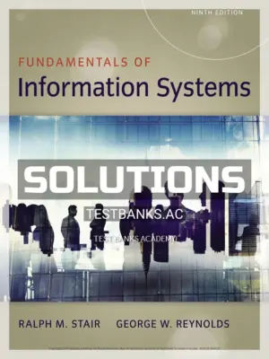 Solutions Manual for Fundamentals of Information Systems 9th Edition by Stair