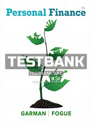 Test Bank for Personal Finance 13th Edition by Garman