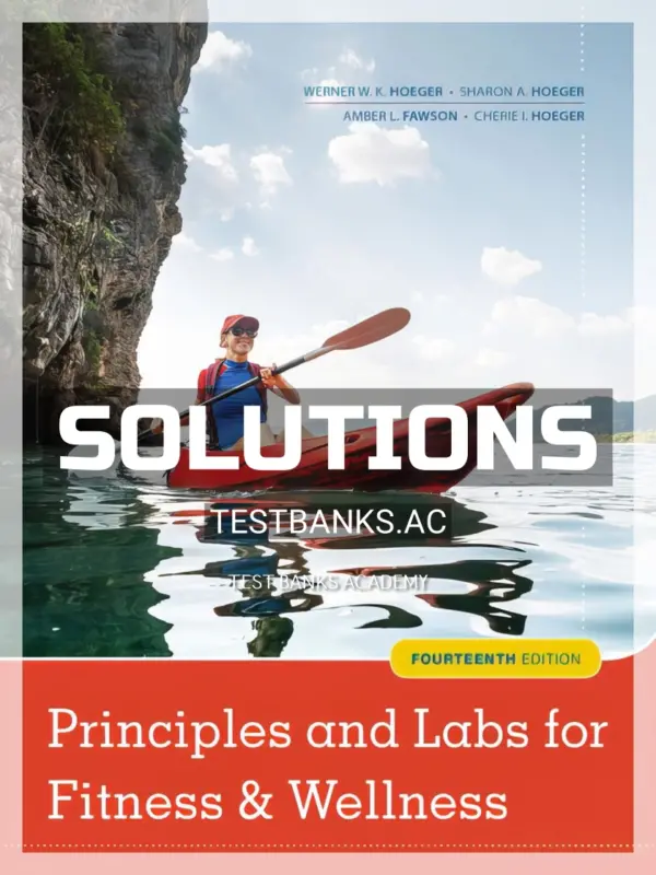 Solutions Manual for Principles and Labs for Fitness and Wellness 14th Edition by Hoeger
