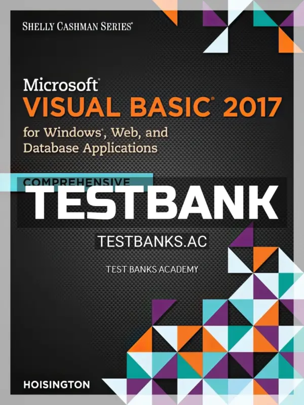 Test Bank for Microsoft Visual Basic 2017 for Windows Web and Database Applications Comprehensive 1st Edition by Hoisington