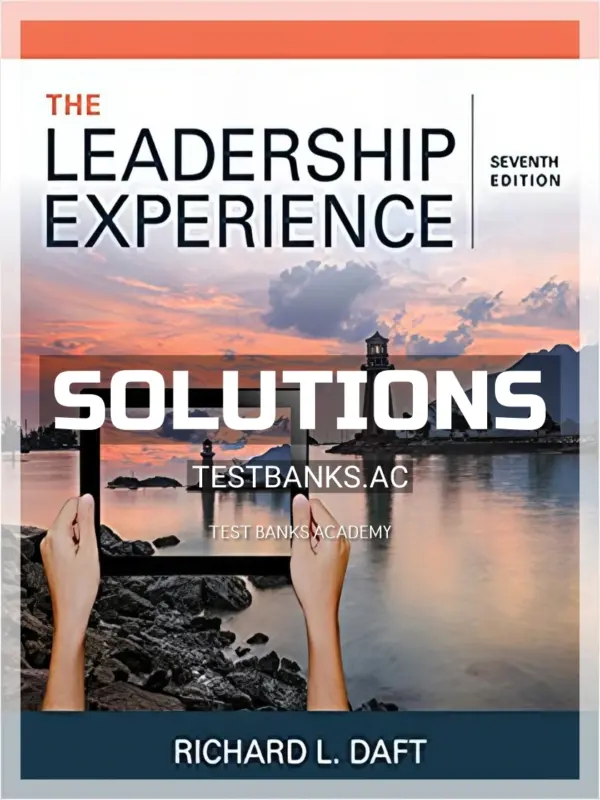 Solutions Manual for Leadership Experience 7th Edition by Daft