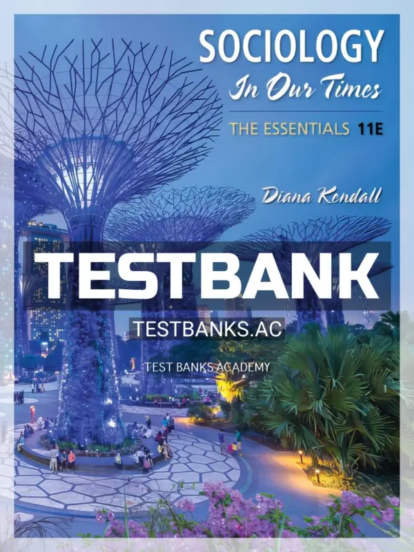 Test Bank for Sociology in Our Times The Essentials 11th Edition by Kendall