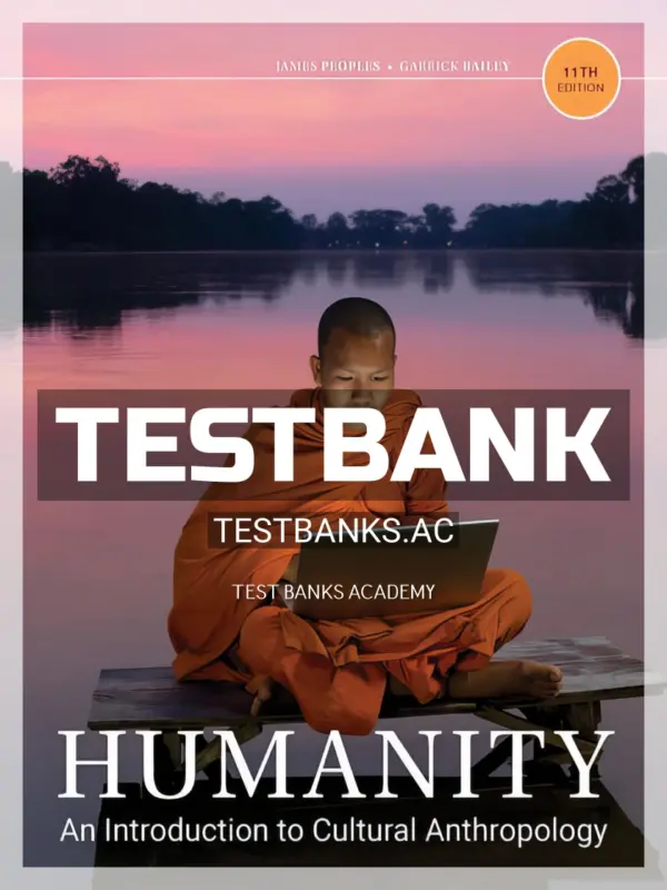 Test Bank for Humanity An Introduction to Cultural Anthropology 11th Edition by Peoples