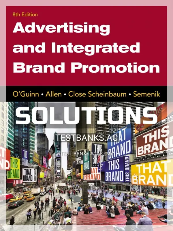 Solutions Manual for Advertising and Integrated Brand Promotion 8th Edition by OGuinn