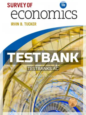 Test Bank for Survey of Economics 10th Edition by Tucker