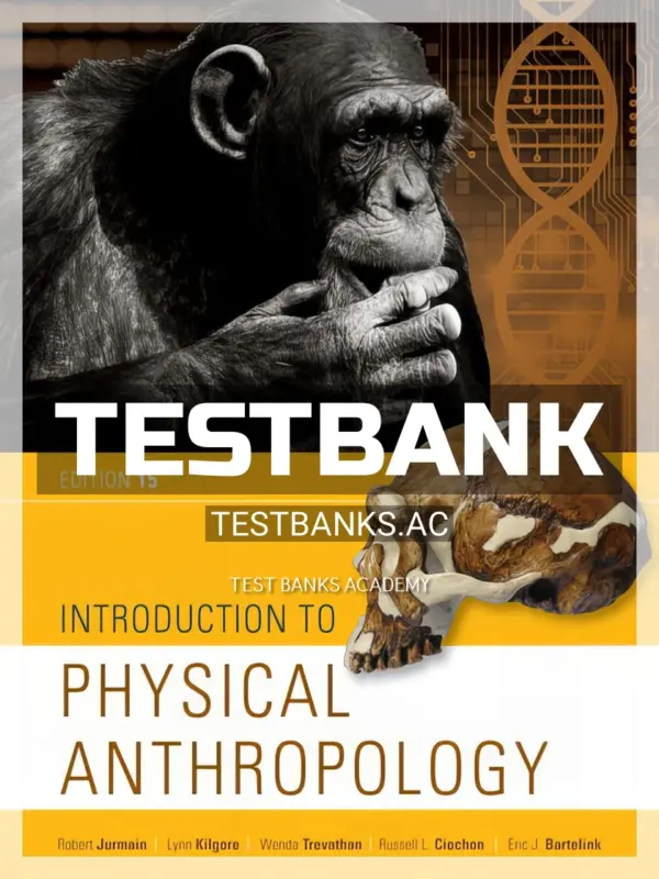 Test Bank for Introduction to Physical Anthropology 15th Edition by Jurmain