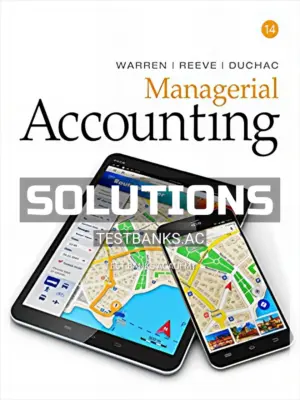Solutions Manual for Managerial Accounting 14th Edition by Warren