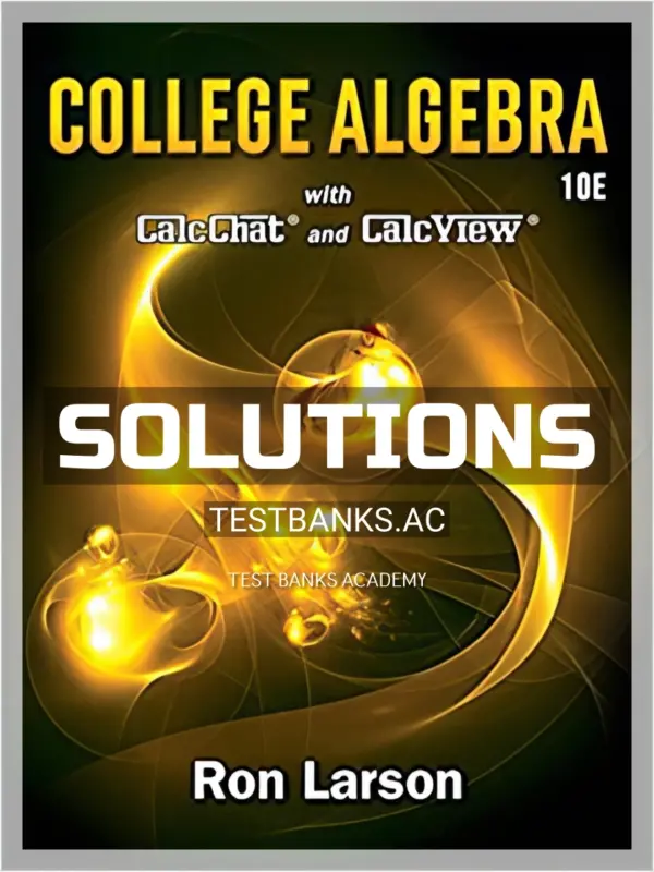 Solutions Manual for College Algebra 10th Edition by Larson