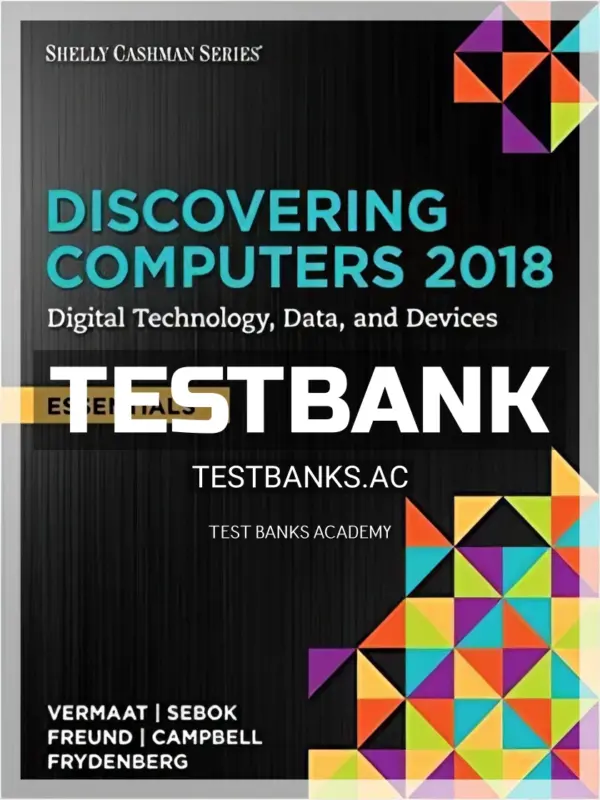 Test Bank for Discovering Computers Essentials 2018 Digital Technology Data and Devices 1st Edition by Vermaat