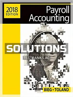 Solutions Manual for Payroll Accounting 2018 28th Edition by Bieg