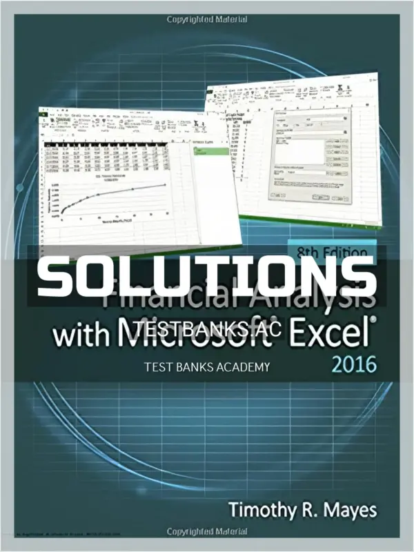 Solutions Manual for Financial Analysis with Microsoft Excel 2016 8th Edition by Mayes