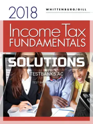 Solutions Manual for Income Tax Fundamentals 2018 36th Edition by Whittenburg