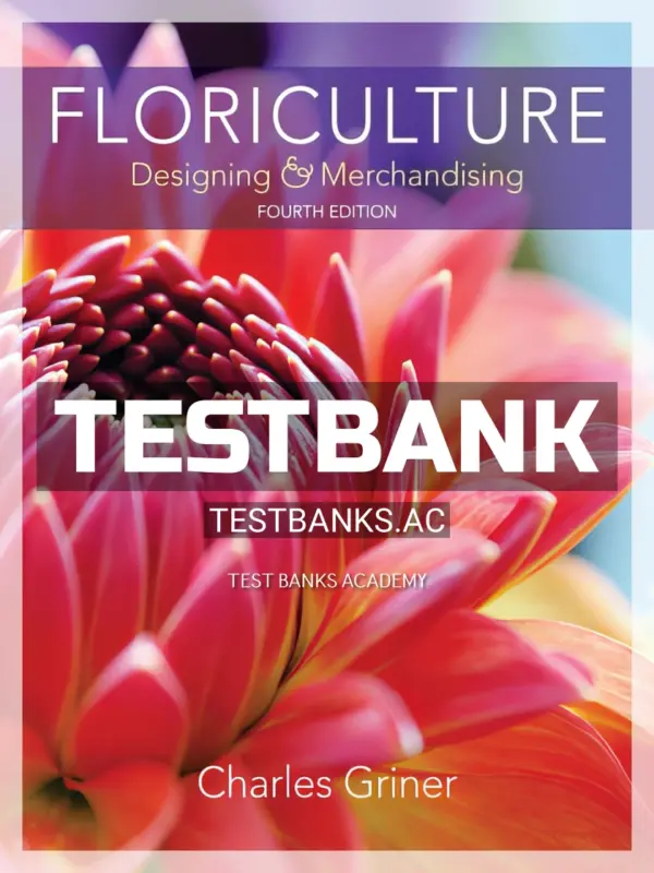 Test Bank for Floriculture 4th Edition by Griner