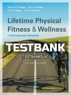 Test Bank for Lifetime Physical Fitness and Wellness 15th Edition by Hoeger