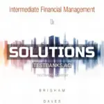 Solutions Manual for Intermediate Financial Management 13th Edition by Brigham