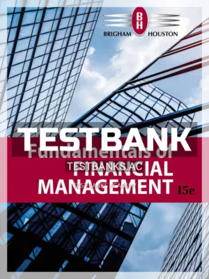 Test Bank for Fundamentals of Financial Management 15th Edition by Brigham