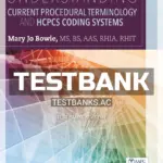 Test Bank for Understanding Current Procedural Terminology and HCPCS Coding Systems 6th Edition by Bowie