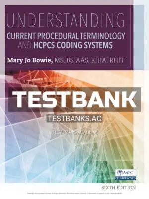 Test Bank for Understanding Current Procedural Terminology and HCPCS Coding Systems 6th Edition by Bowie