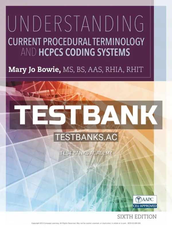Test Bank for Understanding Current Procedural Terminology and HCPCS Coding Systems 6th Edition by Bowie