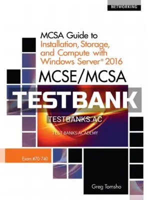 Test Bank for MCSE MCSA MCSA Guide to Installation Storage and Compute with Microsoft Windows Server 2016 Exam 70-740 1st Edition by Tomsho