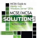 Solutions Manual for MCSE MCSA MCSA Guide to Identity with Windows Server 2016 Exam 70-742 1st Edition by Tomsho
