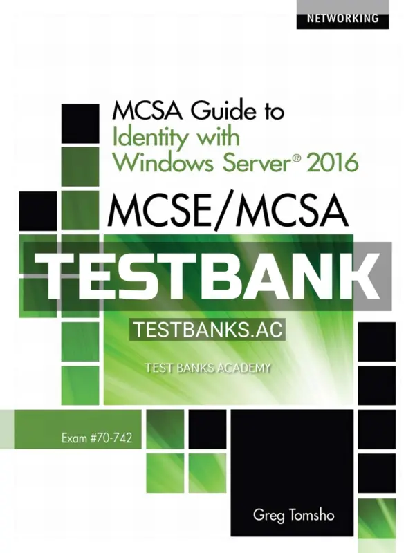 Test Bank for MCSE MCSA MCSA Guide to Identity with Windows Server 2016 Exam 70-742 1st Edition by Tomsho