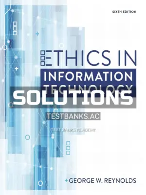 Solutions Manual for Ethics in Information Technology 6th Edition by Reynolds