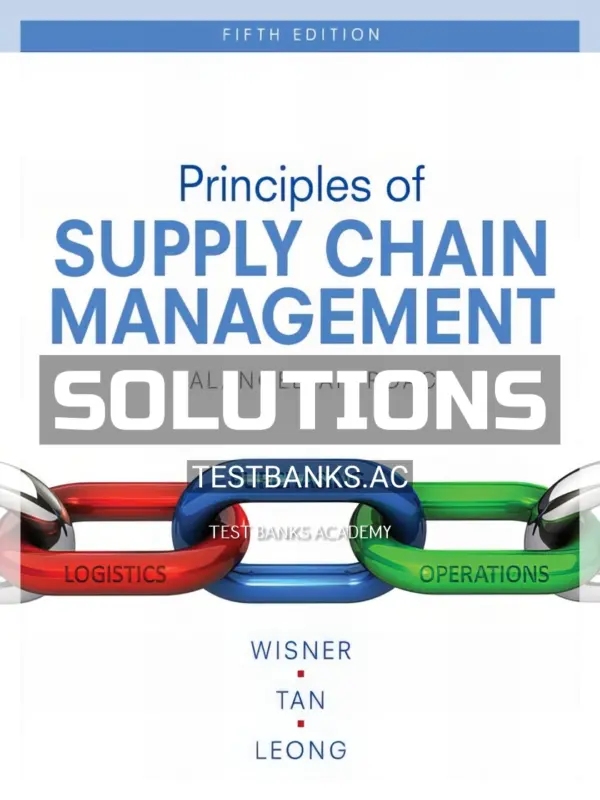 Solutions Manual for Principles of Supply Chain Management 5th Edition by Wisner