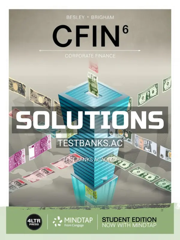Solutions Manual for CFIN 6th Edition by Besley
