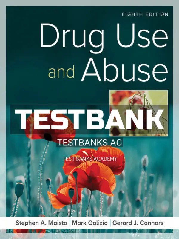 Test Bank for Drug Use and Abuse 8th Edition by Maisto