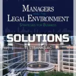 Solutions Manual for Managers and the Legal Environment 9th Edition by Bagley