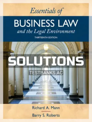 Solutions Manual for Essentials of Business Law and the Legal Environment 13th Edition by Mann