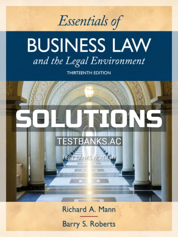 Solutions Manual for Essentials of Business Law and the Legal Environment 13th Edition by Mann