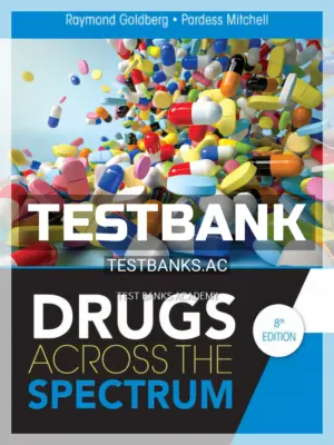 Test Bank for Drugs Across the Spectrum 8th Edition by Goldberg
