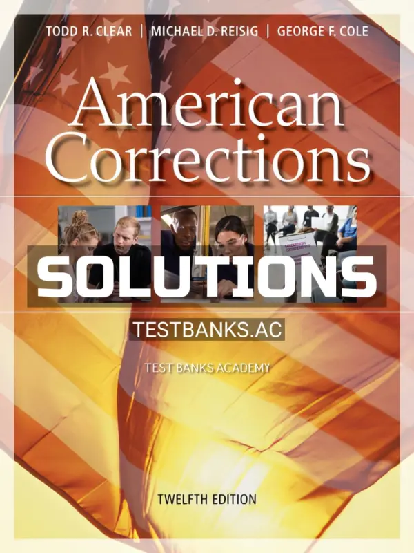 Solutions Manual for American Corrections 12th Edition by Clear