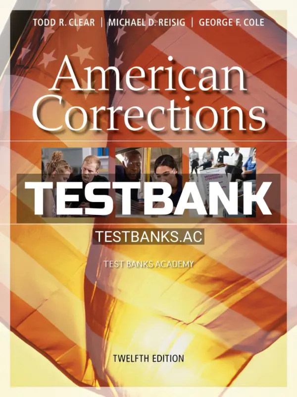 Test Bank for American Corrections 12th Edition by Clear