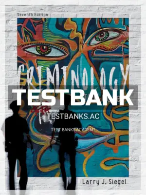 Test Bank for Criminology The Core 7th Edition by Siegel