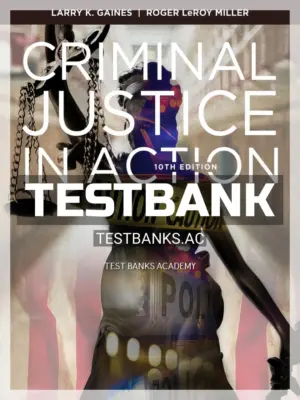 Test Bank for Criminal Justice in Action 10th Edition by Gaines