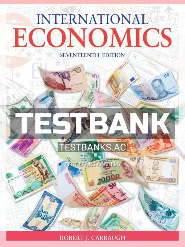 Test Bank for International Economics 17th Edition by Carbaugh