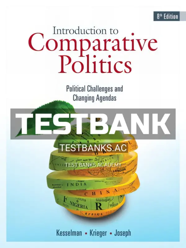 Test Bank for Introduction to Comparative Politics Political Challenges and Changing Agendas 8th Edition by Kesselman