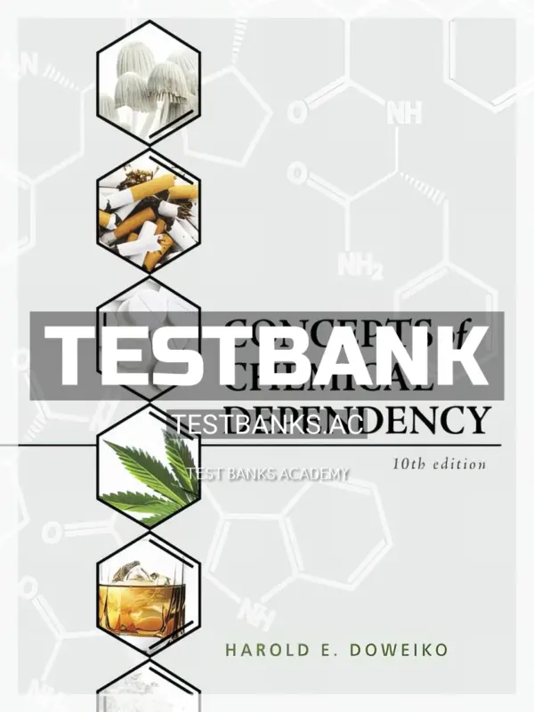 Test Bank for Concepts of Chemical Dependency 10th Edition by Doweiko
