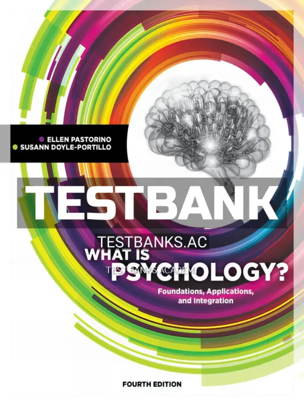 Test Bank for What is Psychology Foundations Applications and Integration 4th Edition by Pastorino
