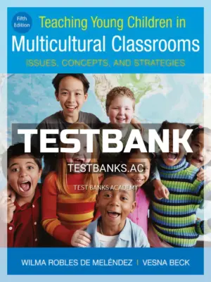 Test Bank for Teaching Young Children in Multicultural Classrooms Issues Concepts and Strategies 5th Edition by Melendez