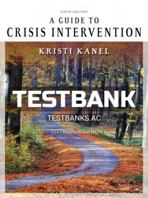 Test Bank for Guide to Crisis Intervention 6th Edition by Kanel